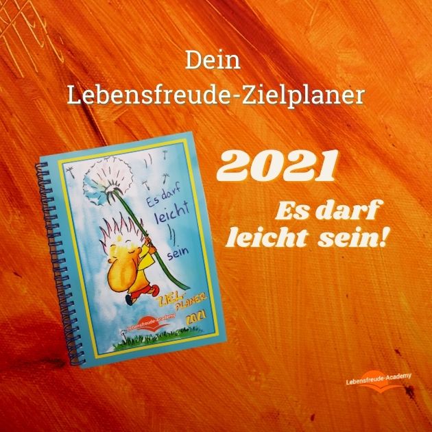 Lebensfreude-Zielplaner und Buchkalender für 2021 "Es darf leicht sein"