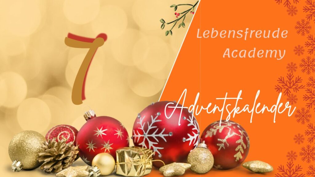 Lebensfreude-Adventskalender - Tag 7 - Weihnachtskugeln - Lebensfreude-Academy