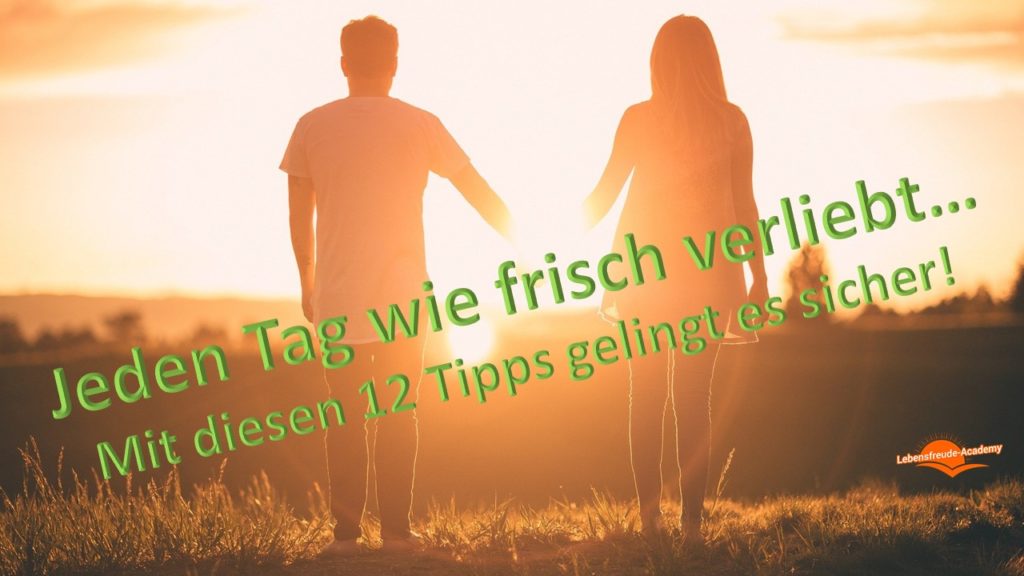 12 Tipps - jeden Tag wie frisch verliebt
