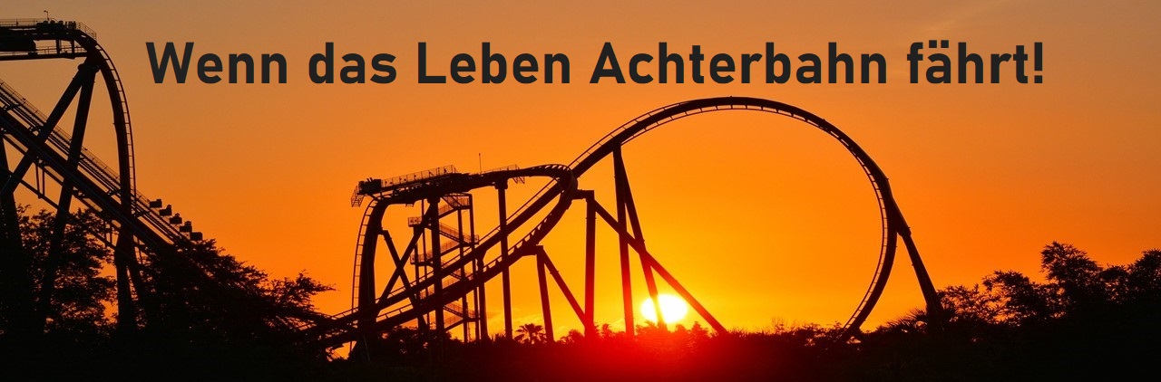 Leben Und Achterbahn Lebensfreude Academy Lebensfreude Blog