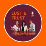 Podcast_Lust-und-Frust-in-Beziehungen